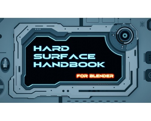 [Gumroad] The Hard Surface Handbook (For Blender) [ENG-RUS]. Руководство по Hard Surface моделированию в Blender 2.9