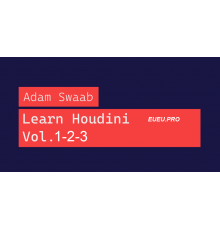 [Adam Swaab] Learn Houdini. Volumes 1-2-3. [ENG]. Изучите Гудини. Тома 1-2-3