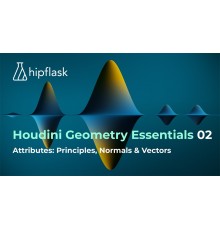 [hipflask] Houdini Geometry Essentials 02 Attributes: Principles, Normals & Vectors [RUS]. Основы геометрии в Houdini. Часть 2 Атрибуты: принципы, нормали и векторы