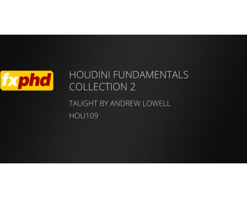 [FXPHD] Houdini Fundamentals Collection 2 [ENG-RUS]. Основы Houdini. Коллекция 2