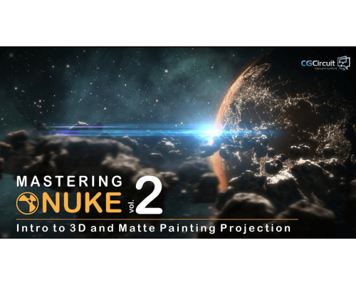 [CGcircuit] Mastering Nuke vol. 2 - Introduction to 3D and Matte Painting Projections [ENG-RUS]. Совершенствование в Nuke Том 2: Введение в 3D и проекции мэтт пеинтинга