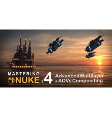 [CGcircuit] Mastering Nuke vol. 4 - Advanced Multilayer and AOVs Compositing [ENG-RUS]. Совершенствование в Nuke Том 4: Композитинг с использованием слоев и AOV