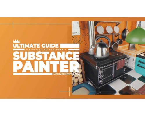 [Mograph mentor] Ultimate Guide to Substance Painter [ENG-RUS]. Ультимативное руководство по Substance Painter