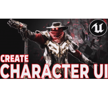  [Udemy] Unreal Engine: Character UI Parts 1-2 [ENG-RUS]. Unreal Engine: UI Персонажа. Части 1-2