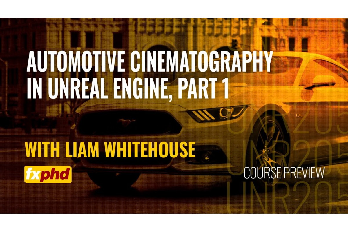 [FXPHD] Automotive Cinematography in Unreal Engine. Part 1 [ENG-RUS].  Кинематографический рендер автомобиля в Unreal Engine 5. Том 1