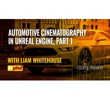 [FXPHD] Automotive Cinematography in Unreal Engine. Part 1 [ENG-RUS]. Кинематографический рендер автомобиля в Unreal Engine 5. Том 1
