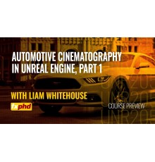 [FXPHD] Automotive Cinematography in Unreal Engine. Part 1 [ENG-RUS]. Кинематографический рендер автомобиля в Unreal Engine 5. Том 1